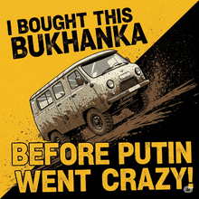 Įkelti paveikslėlį į galerijos peržiūrą, Bukhanka Sticker — “I Bought This Bukhanka Before Putin Went Crazy” - - UAZ spare parts